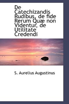 portada de catechizandis rudibus, de fide rerum qu non videntur, de utilitate credendi (en Inglés)