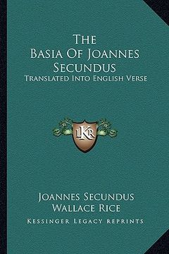 portada the basia of joannes secundus: translated into english verse