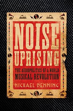 portada Noise Uprising: The Audiopolitics of a World Musical Revolution 
