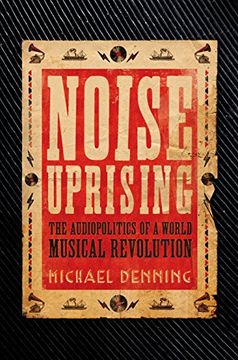 portada Noise Uprising: The Audiopolitics of a World Musical Revolution (en Inglés)