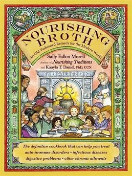 portada Nourishing Broth: An Old-Fashioned Remedy for the Modern World (en Inglés)