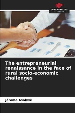 portada The entrepreneurial renaissance in the face of rural socio-economic challenges (en Inglés)