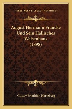 portada August Hermann Francke Und Sein Hallisches Waisenhaus (1898) (en Alemán)