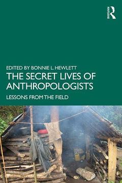 portada The Secret Lives of Anthropologists: Lessons from the Field (in English)
