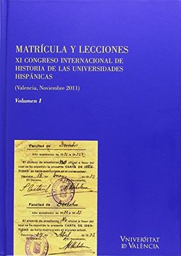 portada Matrícula y lecciones: XI Congreso internacional de historia de las universidades hispánicas