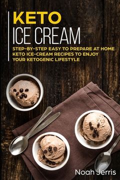 portada Keto Ice Cream: Step-by-step Easy to prepare at home keto ice-cream recipes to enjoy your ketogenic lifestyle (in English)