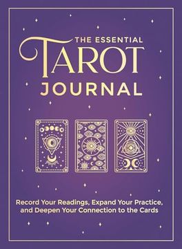 portada The Essential Tarot Journal: Record Your Readings, Expand Your Practice, and Deepen Your Connection to the Cards 