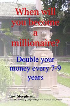 portada When will you become a millionaire?: Double your money every 7-9 years (en Inglés)