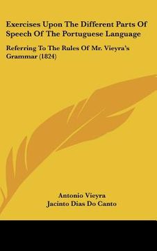 portada exercises upon the different parts of speech of the portuguese language: referring to the rules of mr. vieyra's grammar (1824) (en Inglés)