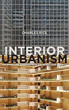 portada Interior Urbanism: Architecture, John Portman and Downtown America (en Inglés)