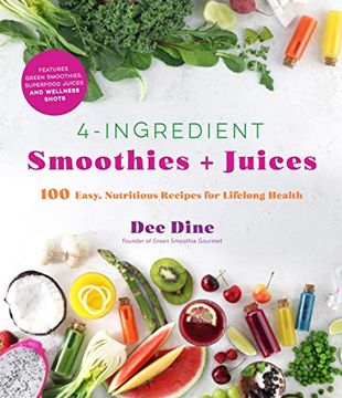 portada 4-Ingredient Smoothies + Juices: 100 Easy, Nutritious Recipes for Lifelong Health (en Inglés)