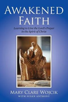 portada Awakened Faith: Learning to Live the Lord's Prayer (en Inglés)