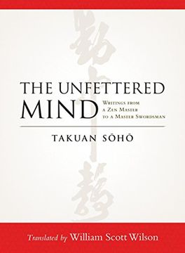 portada The Unfettered Mind: Writings From a zen Master to a Master Swordsman (in English)