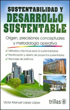 portada Sustentabilidad y Desarrollo Sustentable: Origen, Precisiones Conceptuales y Metodologia Operativa (in Spanish)