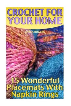portada Crochet for Your Home: 15 Wonderful Placemats With Napkin Rings: (Crochet Patterns, Crochet Stitches) (Crochet Book) (in English)