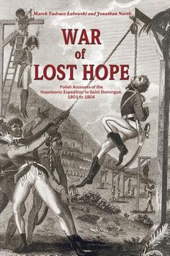 portada War of Lost Hope: Polish Accounts of the Napoleonic Expedition to Saint Domingue, 1801 to 1804 