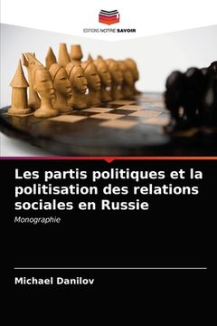 portada Les partis politiques et la politisation des relations sociales en Russie (en Francés)