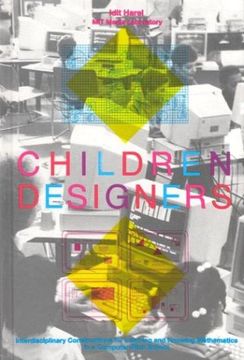 portada children designers: interdisciplinary constructions for learning and knowing mathematics in a computer-rich school (in English)