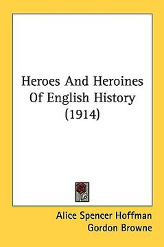 portada heroes and heroines of english history (1914) (en Inglés)