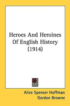 portada heroes and heroines of english history (1914)