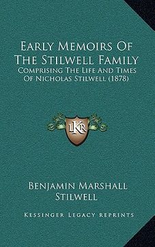 portada early memoirs of the stilwell family: comprising the life and times of nicholas stilwell (1878) (en Inglés)