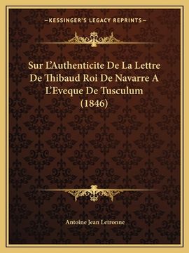 portada Sur L'Authenticite De La Lettre De Thibaud Roi De Navarre A L'Eveque De Tusculum (1846) (en Francés)