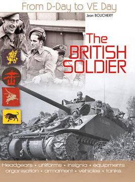 portada The British Soldier: From D-Day to Ve-Day (en Inglés)