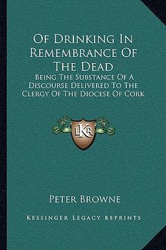 portada of drinking in remembrance of the dead: being the substance of a discourse delivered to the clergy of the diocese of cork