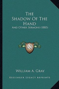 portada the shadow of the hand: and other sermons (1885)