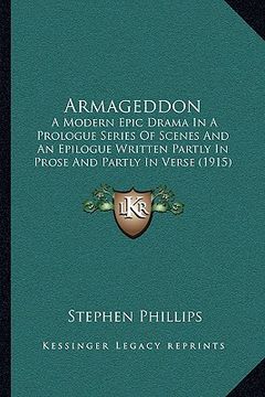 portada armageddon: a modern epic drama in a prologue series of scenes and an epilogue written partly in prose and partly in verse (1915) (en Inglés)