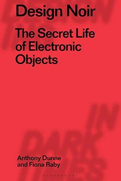 portada Design Noir: The Secret Life of Electronic Objects: 2 (Radical Thinkers in Design) (in English)