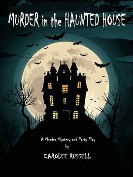 portada murder in the haunted house: a murder mystery and party play (in English)