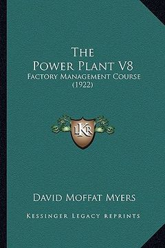 portada the power plant v8: factory management course (1922) (en Inglés)