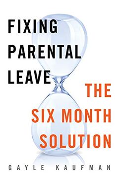 portada Fixing Parental Leave: The six Month Solution (in English)