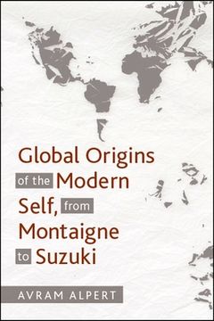 portada Global Origins of the Modern Self, From Montaigne to Suzuki (en Inglés)