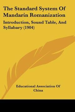 portada the standard system of mandarin romanization: introduction, sound table, and syllabary (1904) (en Inglés)