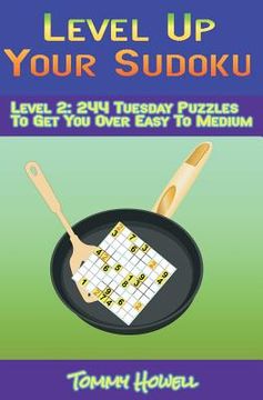 portada Level Up Your Sudoku Level 2: 244 Tuesday Puzzles To Get You Over Easy to Medium (en Inglés)