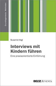 portada Interviews mit Kindern Führen: Eine Praxisorientierte Einführung (Grundlagentexte Methoden) (en Alemán)