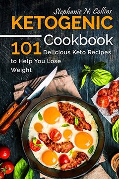 portada Ketogenic Cookbook: 101 Delicious Keto Recipes to Help you Lose Weight (en Inglés)