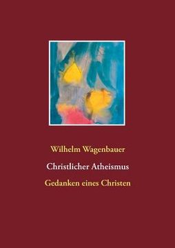 portada Christlicher Atheismus: Gedanken Eines Christen (en Alemán)