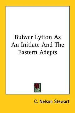 portada bulwer lytton as an initiate and the eastern adepts (en Inglés)
