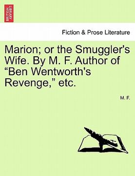 portada marion; or the smuggler's wife. by m. f. author of "ben wentworth's revenge," etc. (en Inglés)