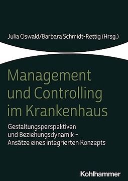 portada Management und Controlling im Krankenhaus: Gestaltungsperspektiven und Beziehungsdynamik - Ansatze Eines Integrierten Konzepts (German Edition) (en Alemán)