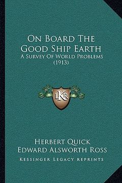 portada on board the good ship earth: a survey of world problems (1913) (en Inglés)