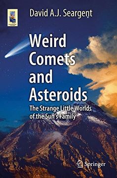portada Weird Comets and Asteroids: The Strange Little Worlds of the Sun's Family (Astronomers' Universe)