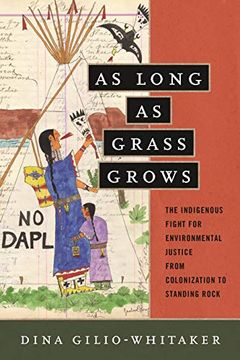 portada As Long as Grass Grows: The Indigenous Fight for Environmental Justice, From Colonization to Standing Rock (in English)