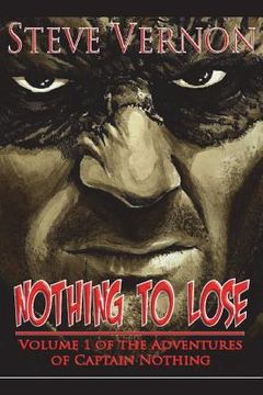 portada Nothing To Lose: The Adventures of Captain Nothing