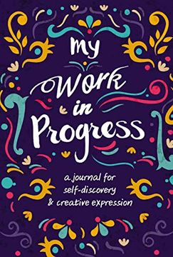 portada My Work in Progress: A Journal for Self-Discovery and Creative Expression (en Inglés)