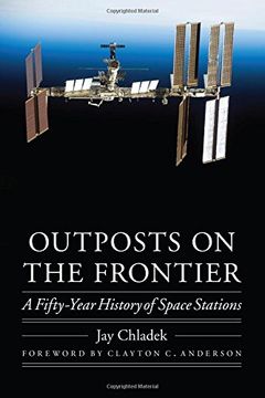 portada Outposts on the Frontier: A Fifty-Year History of Space Stations (Outward Odyssey: A People's History of Spaceflight) (en Inglés)