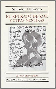 Libro El Retrato de zoe y Otras Mentiras, Salvador Elizondo, ISBN  9789681661564. Comprar en Buscalibre